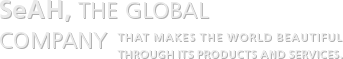 SeAH, the global company that makes the world beautiful through its products and services.